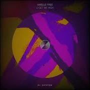 Arielle Free U Get Me High Extended Mix