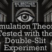 Simulation Theory Tested With The Double Slit Experiment