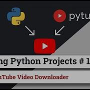 Creating Python Projects 10 YouTube Video Downloader