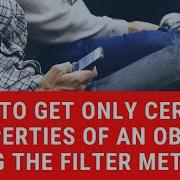 How To Get Only Certain Properties Of An Object Using The Filter Method