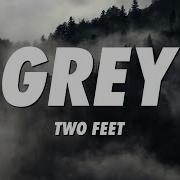 Two Feet Grey Lyrics