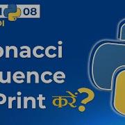 How To PRINT The Fibonacci Sequence In A Python Program Hindi 8