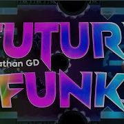 MOBILE Future Funk 100 XXL EPIC HARD DEMON By JonathanGD Geometry Dash