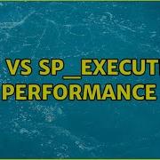 EXEC Vs SP EXECUTESQL Performance 3 Solutions