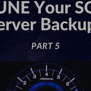 TUNE Your SQL Server Backups Or Maximize Network Backups Part 5