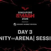 LIVE Infinity Arena Day 3 Singapore Smash 2026 Presented By Resorts World Sentosa Session 1