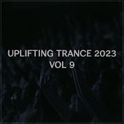 Uplifting Trance 2023 Vol 9 Uplifting Trance Mix 2023