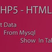 PHP5 HTMl5 Mysql Mysqli Connect Database Get Data From Mysql Show In Table
