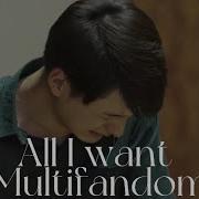All I Want Bl Multifandom Fmv Sad