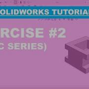 SolidWorks Basic Tutorial Series Exercise 2