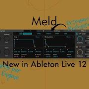 New In Ableton Live 12 Meld Synthesizer
