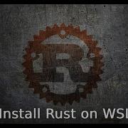 02 Install Rust On WSL 1 2