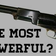 Colt Walker Was It The Most Powerful