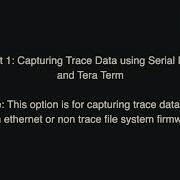Chapter 6 Part 1 Capturing Trace Data Using Serial Port And Tera Term
