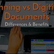 Document Scanning Vs Digitizing What They Are The Differences And The Benefits