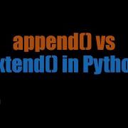 Python List Append Vs Extend Key Differences Explained With Examples