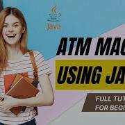 How To Create An ATM Machine Using Java Full Tutorial For Beginners