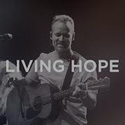 Living Hope Brian Johnson Bethel Music Worship