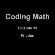 Coding Math Episode 13 Friction
