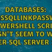 Databases Get MSSQLLinkPasswords Powershell Script Doesn T Seem To Work Under SQL Server 2016