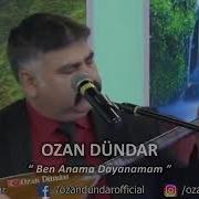 OZAN DÜNDAR Ben Anama Dayanamam