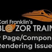 Per Page Component Rendering Issues Carl Franklin S Blazor Train Ep 102