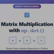 Matrix Multiplication With Np Dot In NumPy Linear Algebra Tutorial For Beginners
