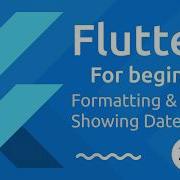 Flutter Tutorial For Beginners 31 Formatting Showing Dates
