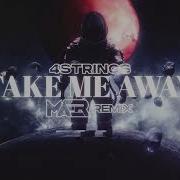 4 Strings Take Me Away MAER Remix