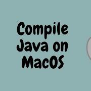 How To Compile Java On MacOS