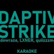 Shadowraze LXNER Quiizzzmeow Adaptive Strike караоке текст песни