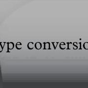 Type Conversion