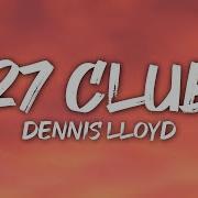 Dennis Lloyd 27 Club Lyrics
