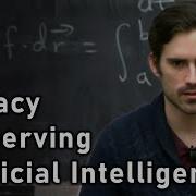 Privacy Preserving AI Andrew Trask MIT Deep Learning Series