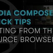 Media Composer Quick Tips Editing From The Source Browser