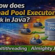 7 How Does Thread Pool Executor Work In Java Multithreading Almighty Java