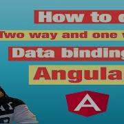 Tutorial 1 How To Do One Way And Two Way Data Binding In Angular