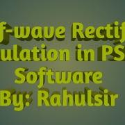 HalfWave Rectifier Circuit Simulated In PSIM Software