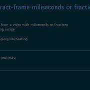 Extract Frame From A Video To The Miliseconds