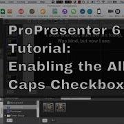 ProPresenter 6 Tutorial Making Text All Caps By Enabling The All Caps Checkbox