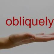 How To Pronounce Obliquely American English