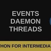 Python Intermediate Tutorial 5 Events And Daemon Threads