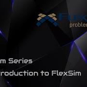 FlexSim Tutorial Introduction To FlexSim