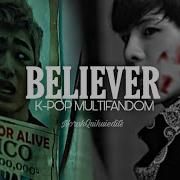 KPOP MULTIFANDOM BELIEVER FMV