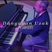 Dünyadan Uzak PİNHANİ