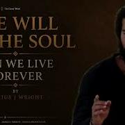 The Will Of The Soul Can We Live Forever By Darius J Wright