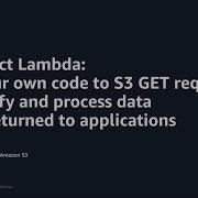 AWS Pi Week 2021 S3 Object Lambda Add Code To Amazon S3 GET Requests To Process Data AWS Events
