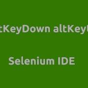 Selenium IDE AltKeyDown AltKeyUp Command