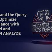 Webinar Understand The Query Plan To Optimize Performance With EXPLAIN And EXPLAIN ANALYZE