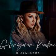 Gizem Kara Gelemiyorum Kendime Prod Yusuf Tomakin